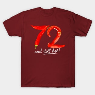 72nd Birthday Gifts - 72 Years and still Hot T-Shirt